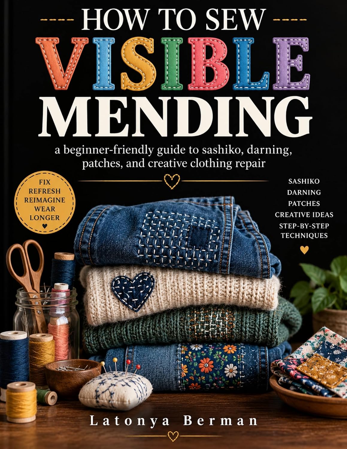 capítulo por capítulo baixar HOW TO SEW VISIBLE MENDING: a beginner-friendly guide to sashiko, darning, patches, and creative clothing repair (English Edition)