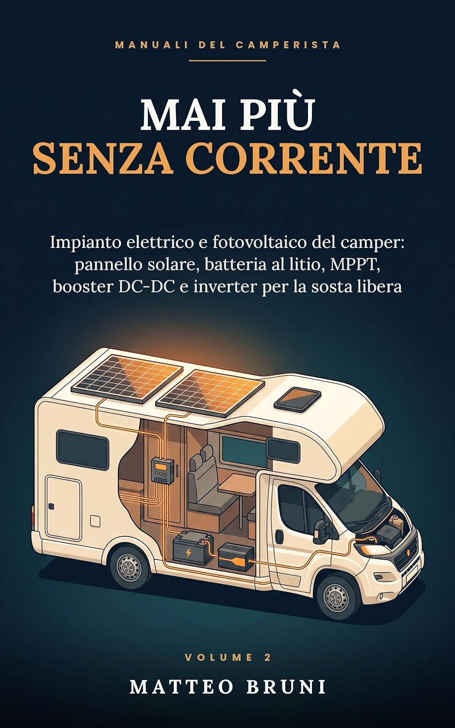 ler totalmente Mai più senza corrente: Impianto elettrico e fotovoltaico del camper: pannello solare, batteria al litio, MPPT, booster e inverter per vivere in autonomia... del Camperista Vol. 2) (Italian Edition)