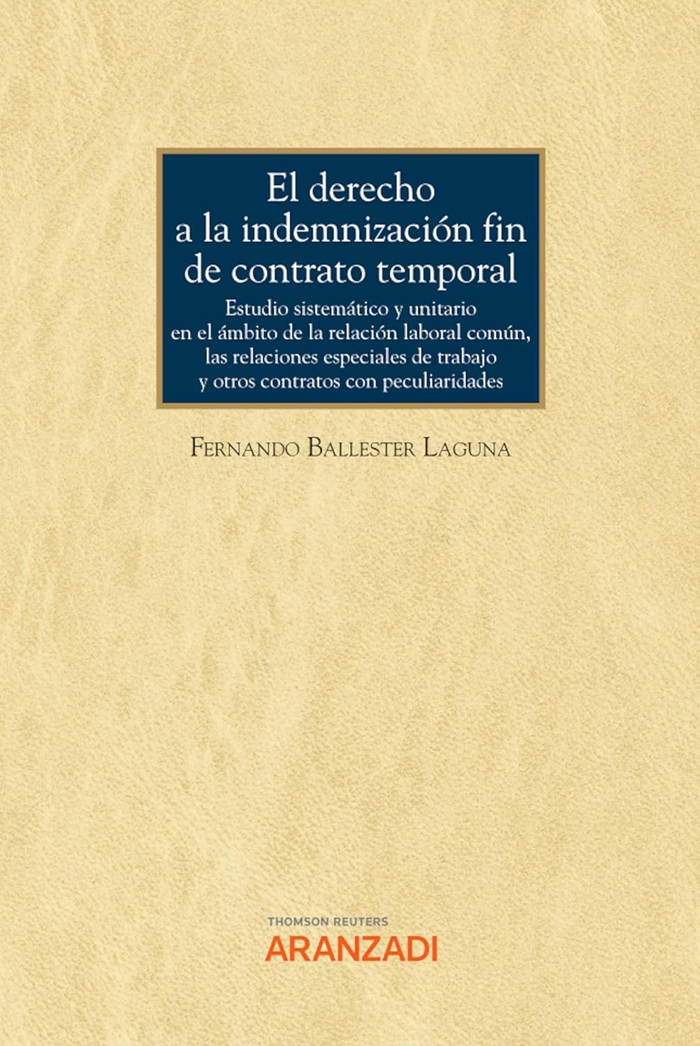 El derecho a la indemnización fin de contrato temporal. Estudio sistemático y unitario en el ámbito de la relación laboral común, las relaciones especiales... - Aranzadi Social) (Spanish Edition) baixar livro de graça