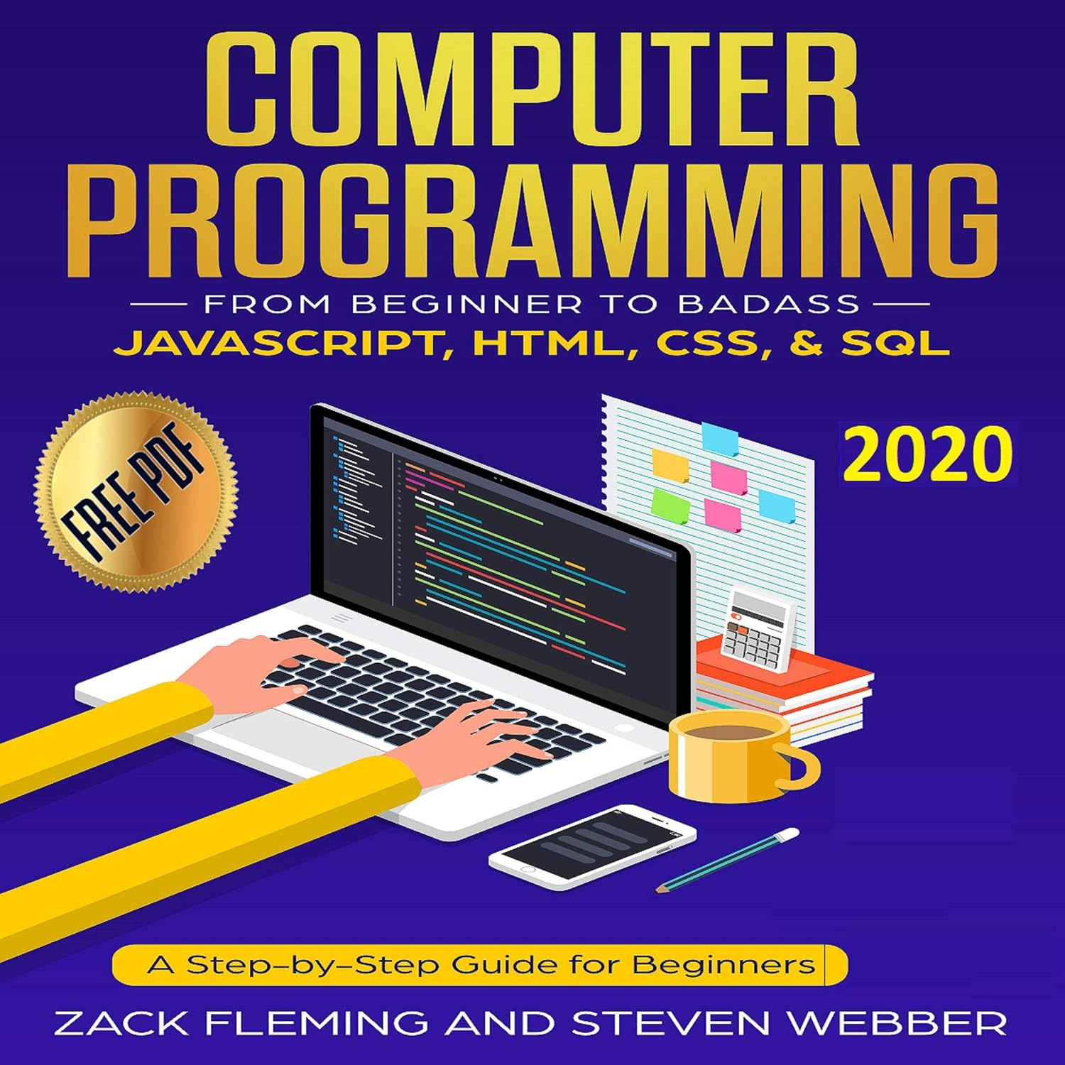 Computer Programming: From Beginner to Badass: JavaScript, HTML, CSS, & SQL: A Step-by-Step Guide for Beginners 2020 baixar o livro de graça