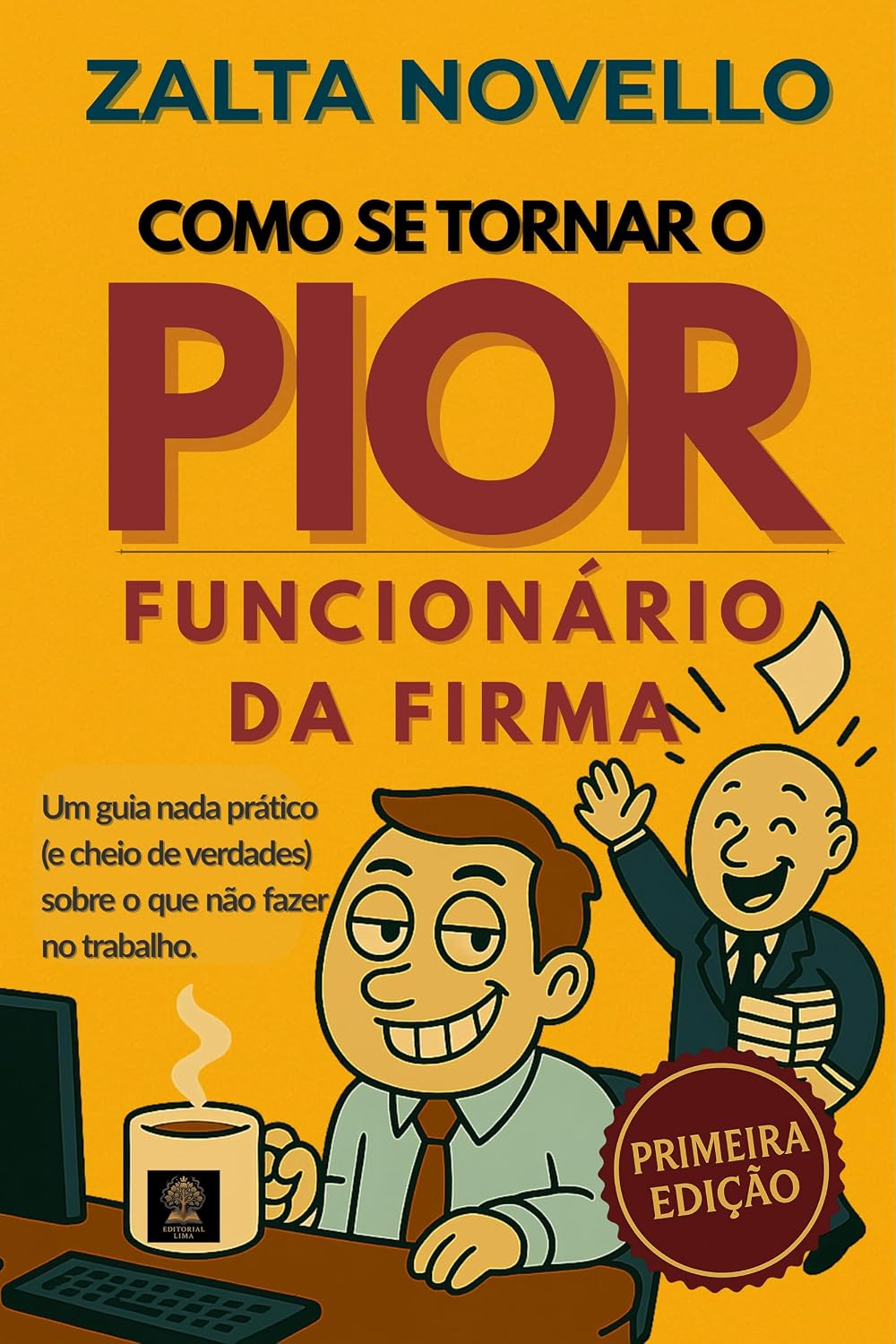Como se tornar o pior funcionário da firma: Um guia nada prático ( e cheio de verdades) sobre oque não fazer no trabalho baixar livro de graça