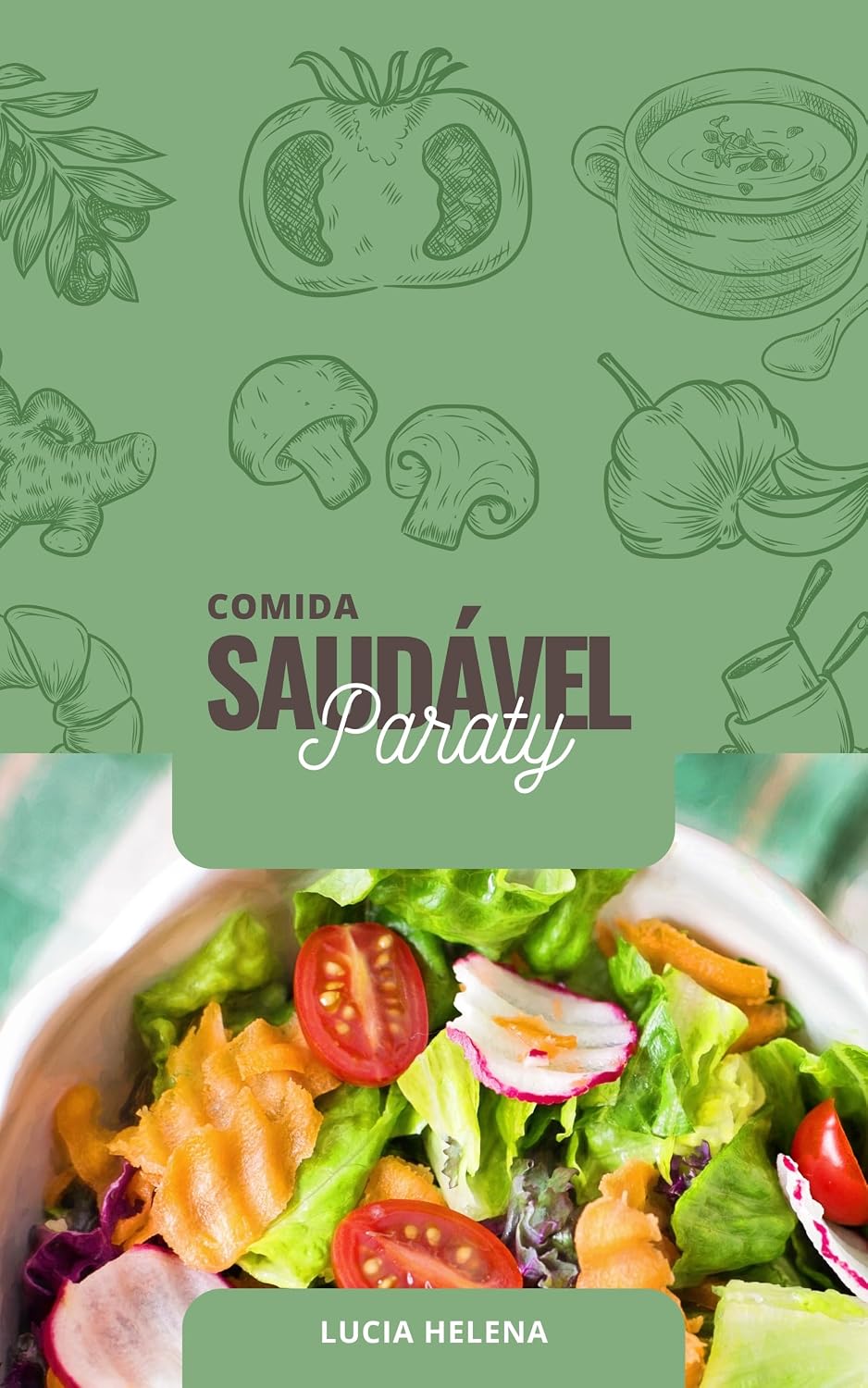 Comida Saudável Paraty: Viva bem comendo o que lhe faz bem. baixar o livro de graça