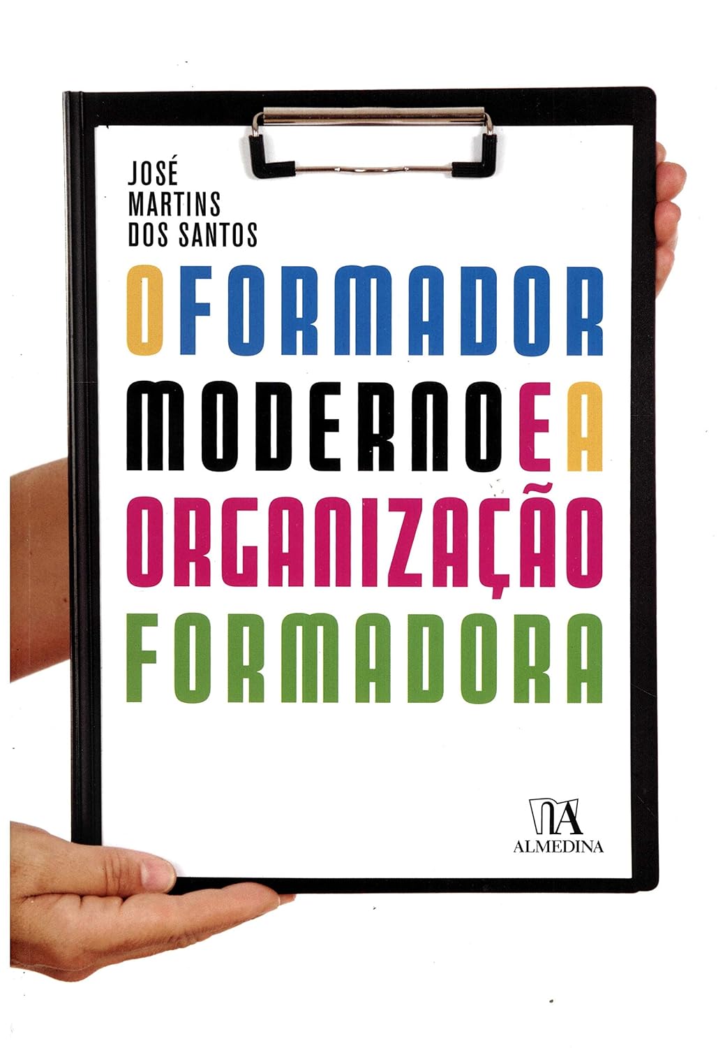 O Formador Moderno e a Organização Formadora: Técnicas ao Serviço da Eficácia e da Eficiência na Formação Profissional