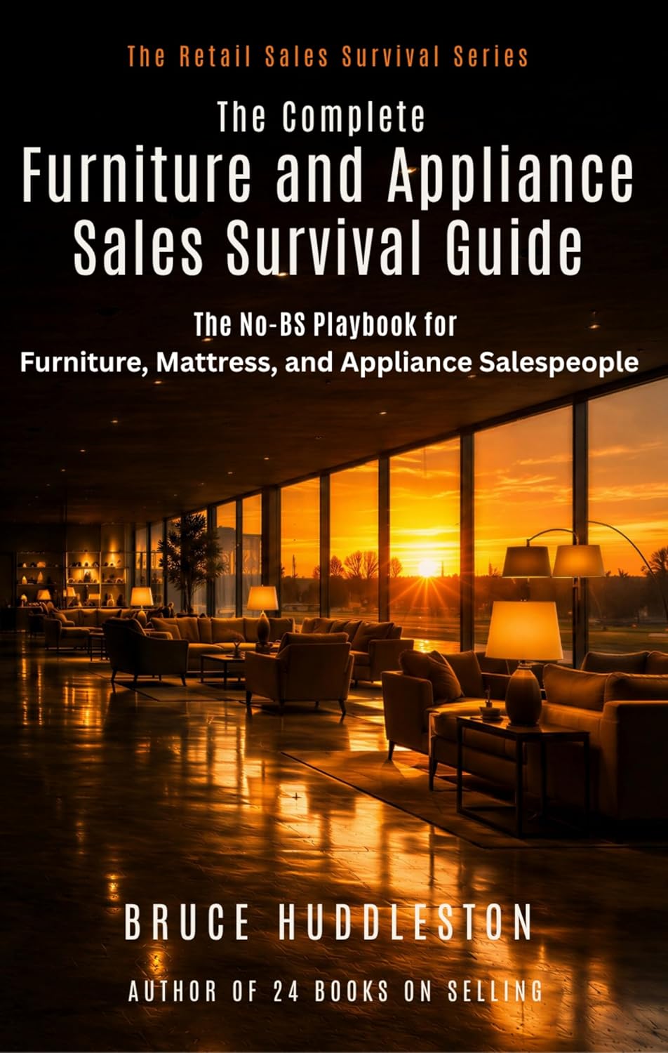 ler totalmente The Complete Furniture and Appliance Sales Survival Guide: The No-BS Playbook for Furniture, Mattress, and Appliance Salespeople (The Retail Sales Survival Series) (English Edition)