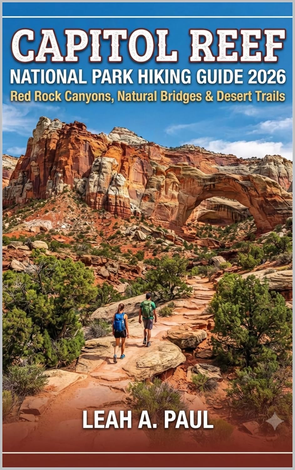 CAPITOL REEF NATIONAL PARK HIKING GUIDE 2026: RED ROCK CANYONS, NATURAL BRIDGES & DESERT TRAILS (English Edition) baixar o livro de graça