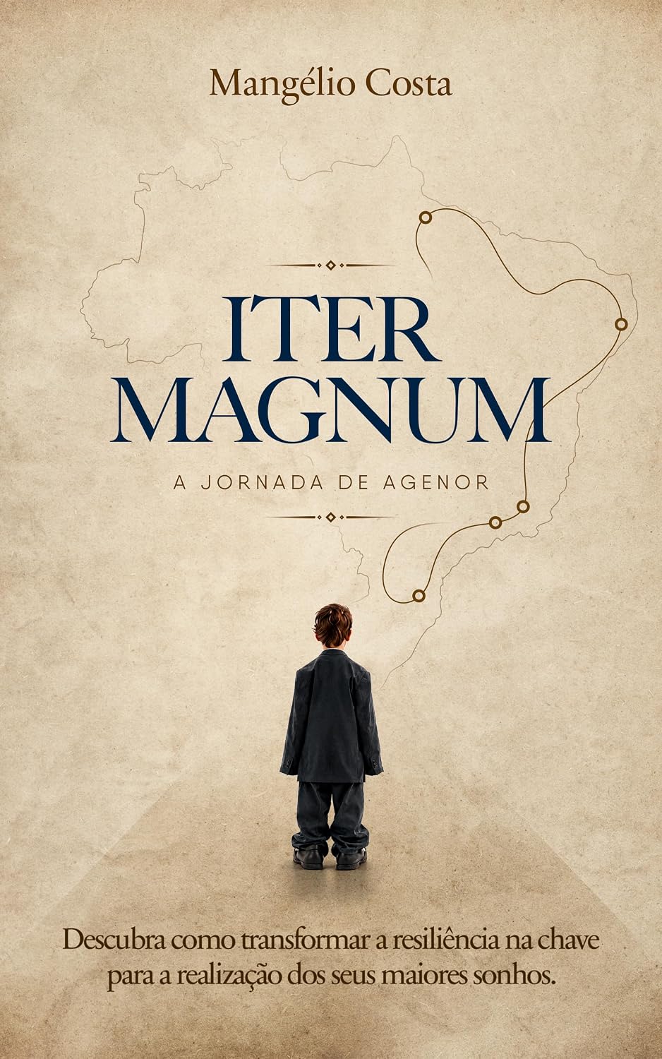 ITER MAGNUM - A Jornada de Agenor: Descubra como transformar a resiliência na chave para a realização dos seus maiores sonhos. baixar livro de graça