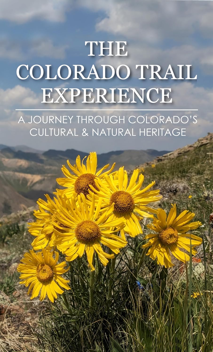 ler totalmente The Colorado Trail Experience: A journey through Colorado's cultural and natural heritage (English Edition)