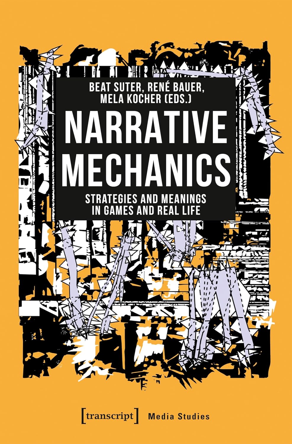 Narrative Mechanics: Strategies and Meanings in Games and Real Life (Edition Medienwissenschaft Book 82) (English Edition) baixar o livro de graça