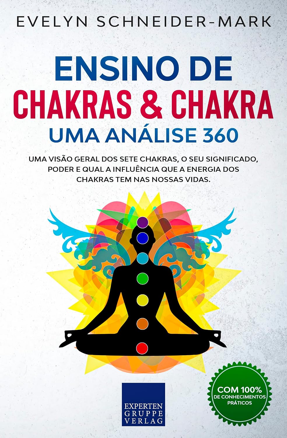 Ensino de Chakras & Chakra - Uma Análise 360°: Uma visão geral dos sete chakras, o seu significado, poder e qual a influência que a energia dos chakras tem nas nossas vidas baixar livro de graça