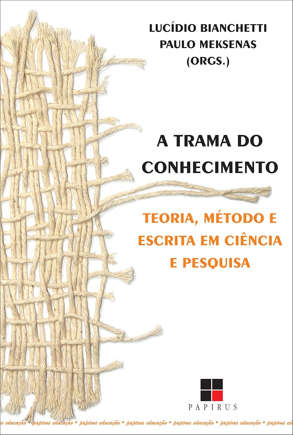 A Trama do conhecimento: Teoria, método e escrita em ciência e pesquisa (Papirus educação) baixar livro de graça