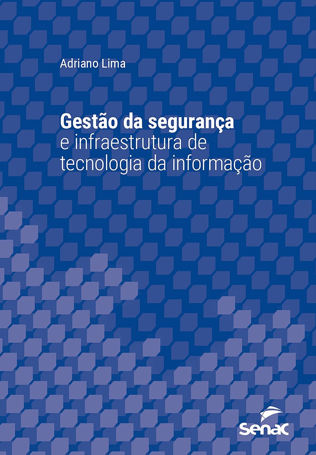 Gestão da segurança e infraestrutura de tecnologia da informação (Série Universitária)