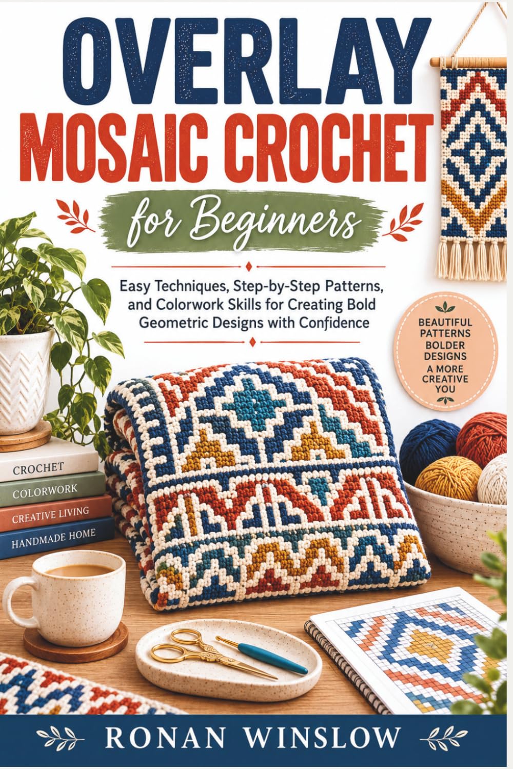 ler totalmente Overlay Mosaic Crochet for Beginners: Easy Techniques, Step-by-Step Patterns, and Colorwork Skills for Creating Bold Geometric Designs with Confidence