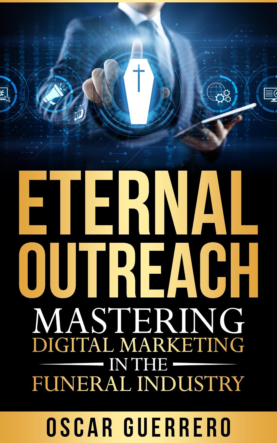 Eternal Outreach: Mastering Digital Marketing In The Funeral Industry (English Edition) baixar livro de graça