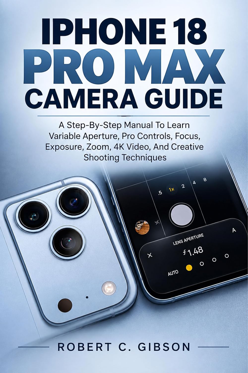 IPHONE 18 PRO MAX CAMERA GUIDE: A Step-By-Step Manual To Learn Variable Aperture, Pro Controls, Focus, Exposure, Zoom, 4K Video, And Creative Shooting Techniques (English Edition) baixar livro de graça