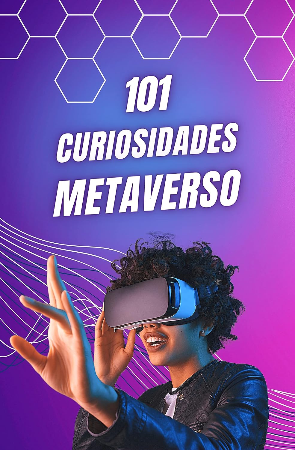 101 CURIOSIDADES METAVERSO: Hechos Increíbles y Sorprendentes / ¿Qué es el Metaverso? (Spanish Edition) baixar o livro de graça