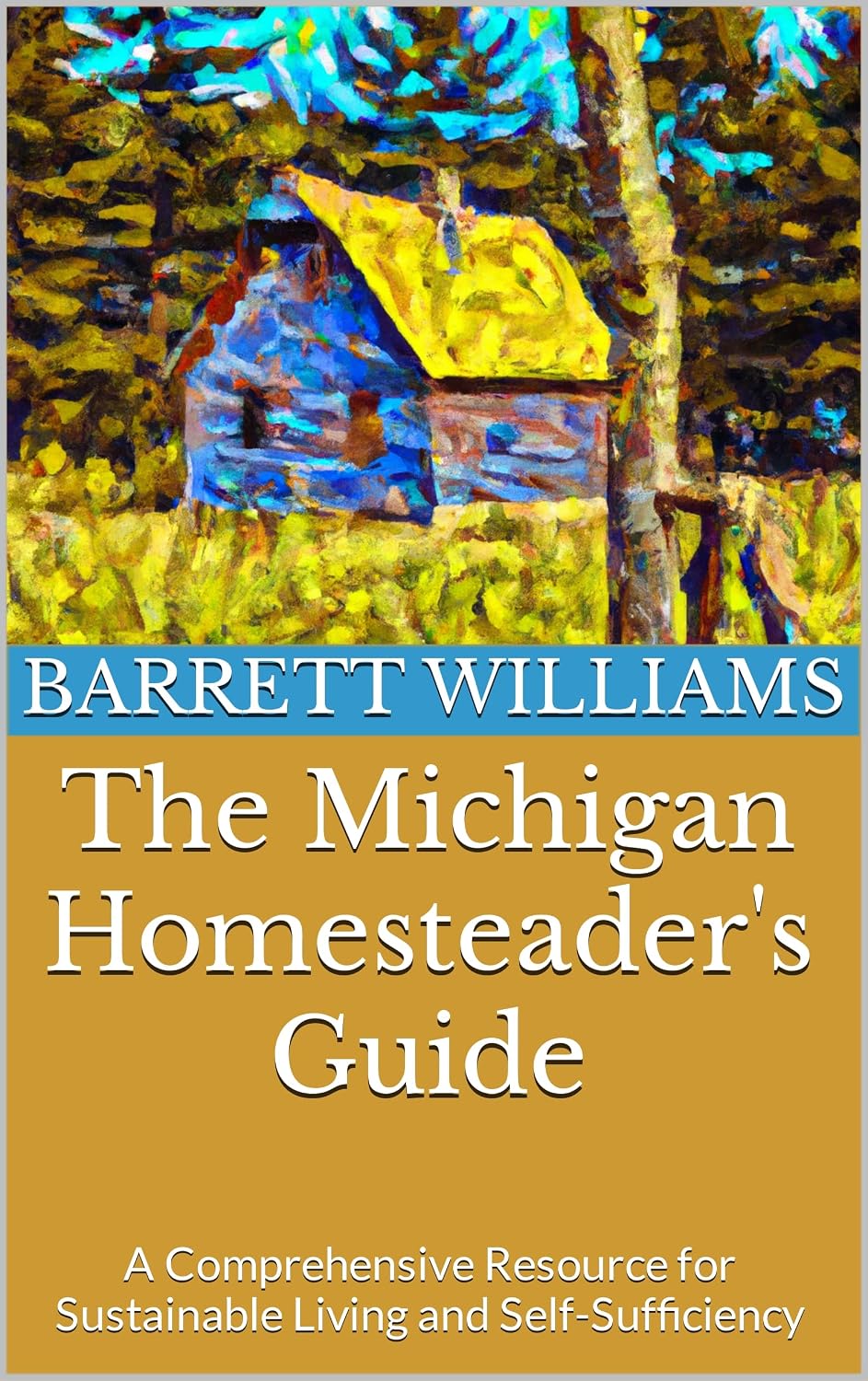 ler totalmente The Michigan Homesteader's Guide: A Comprehensive Resource for Sustainable Living and Self-Sufficiency (Homesteading Across America: A Journey through 50 States) (English Edition)
