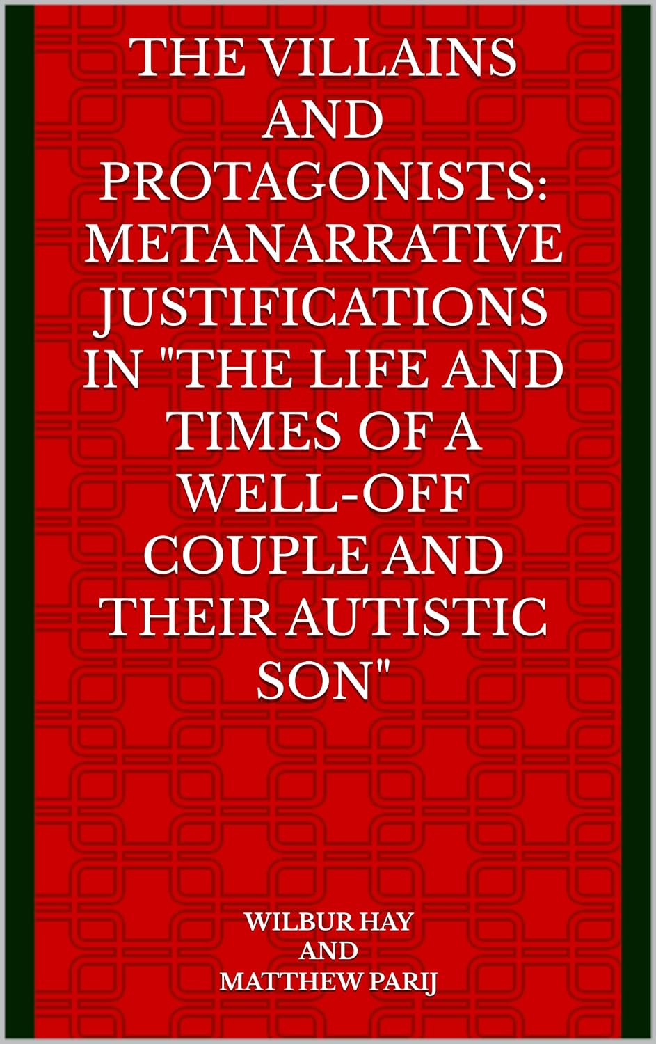 The Villains and Protagonists: Metanarrative Justifications in "The Life and Times of a Well-Off Couple and Their Autistic Son" (Autistic Echoes: Stories of a Bygone Era Book 2) (English Edition) baixar o livro de graça