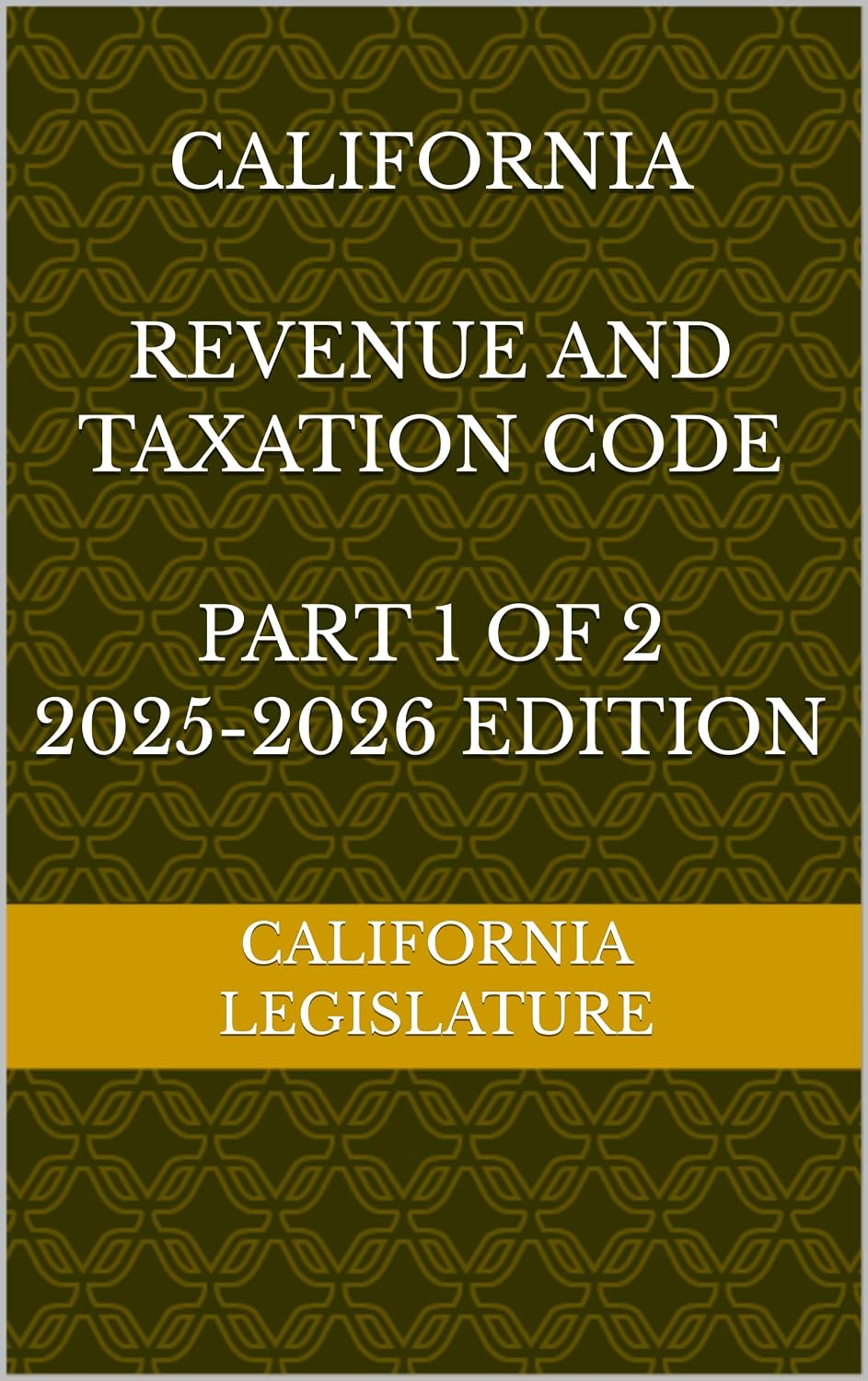 ler totalmente CALIFORNIA REVENUE AND TAXATION CODE PART 1 OF 2 2025-2026 EDITION (English Edition)
