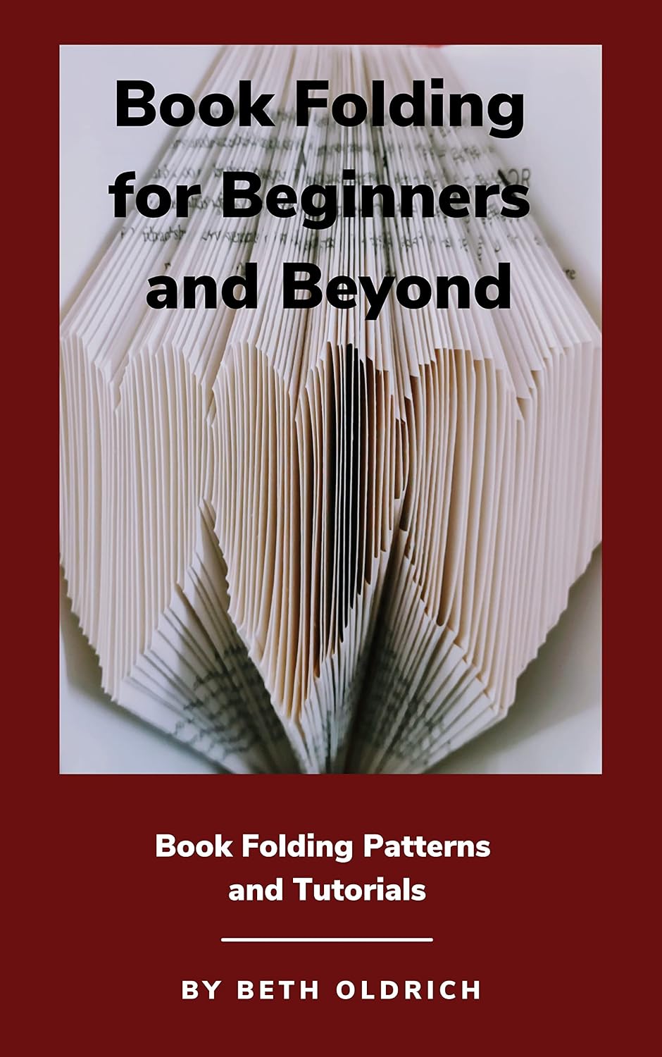 ler totalmente Book Folding for Beginners and Beyond: Book Folding Tutorials and Patterns (The Art of Book Folding) (English Edition)