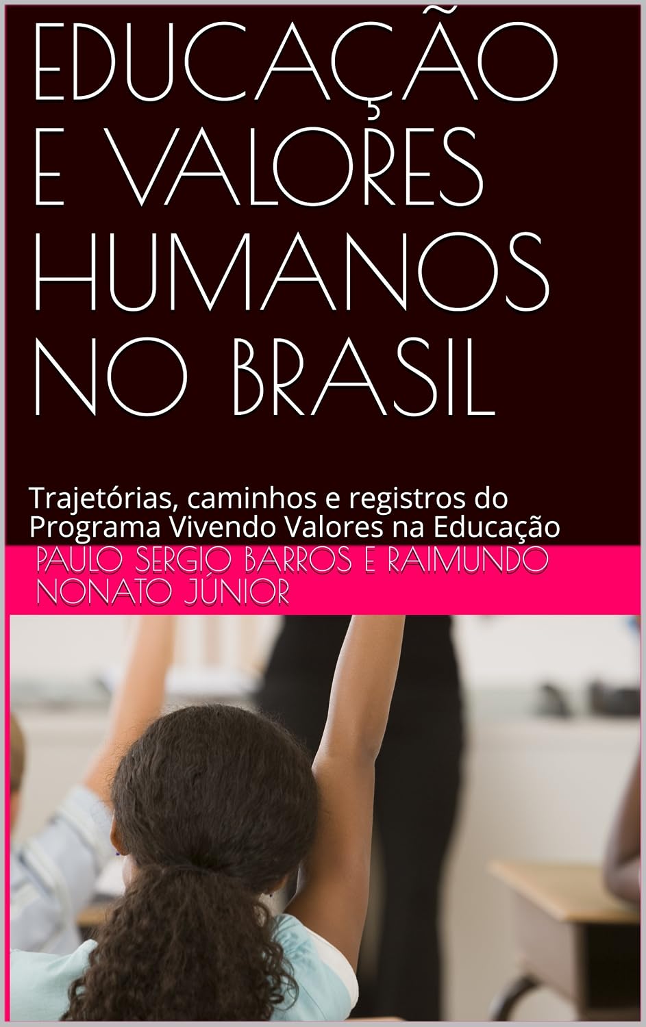 capítulo por capítulo baixar EDUCAÇÃO E VALORES HUMANOS NO BRASIL: Trajetórias, caminhos e registros do Programa Vivendo Valores na Educação