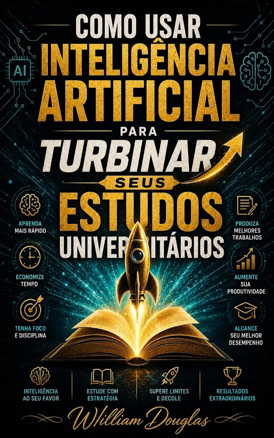 Como Usar Inteligência Artificial para Turbinar seus Estudos Universitários: O Passo a Passo Prático para Estudar 3x Mais Rápido, Dominar Matérias Difíceis e Tirar Notas Altas Sem Estresse baixar o livro de graça