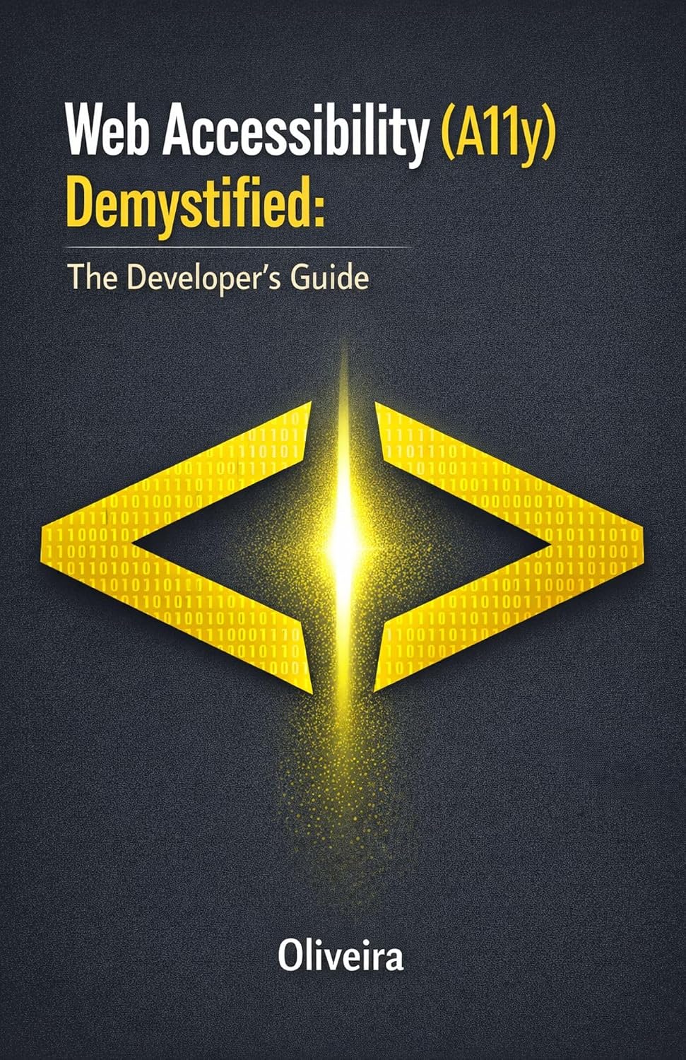 Web Accessibility (A11y) Demystified: The Developer's Guide: Master WCAG 2.1, Build Inclusive Websites with Semantic HTML, and Ensure Compliance with ADA & EAA (English Edition) baixar o livro de graça