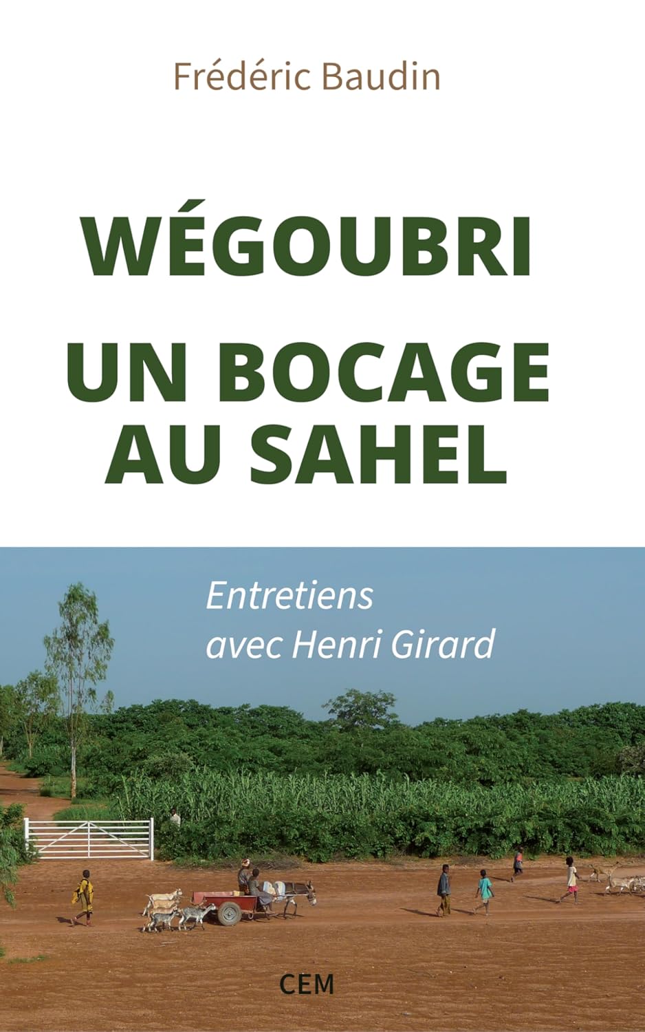capítulo por capítulo baixar WEGOUBRI: UN BOCAGE AU SAHEL: Entretiens avec Henri Girard (French Edition)