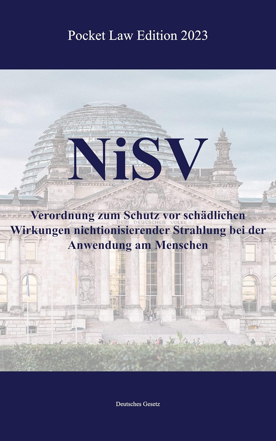 NiSV - Verordnung zum Schutz vor schädlichen Wirkungen nichtionisierender Strahlung bei der Anwendung am Menschen: Pocket Law Edition - Original-Gesetzestext ... komfortablen Kindle-Format (German Edition)
