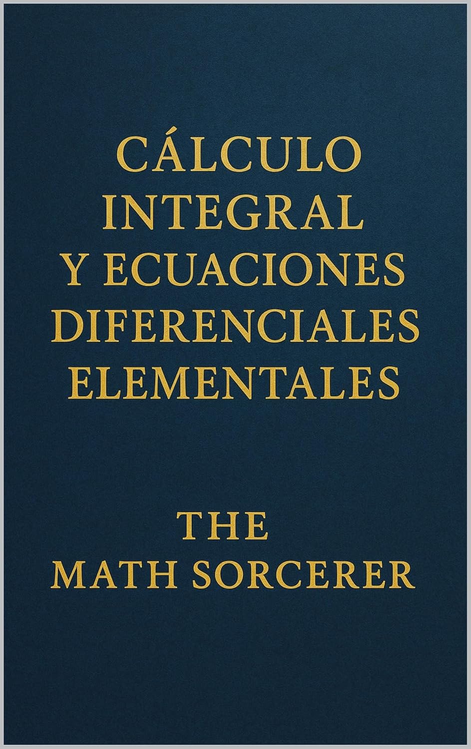 ler totalmente Cálculo Integral y Ecuaciones Diferenciales Elementales (Spanish Edition)