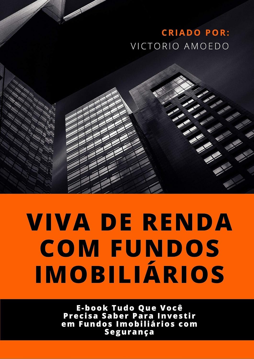 Viva de Renda com Fundos Imobiliários: Aprenda a investir em Fundos de Investimento Imobiliário com Segurança! baixar livro de graça