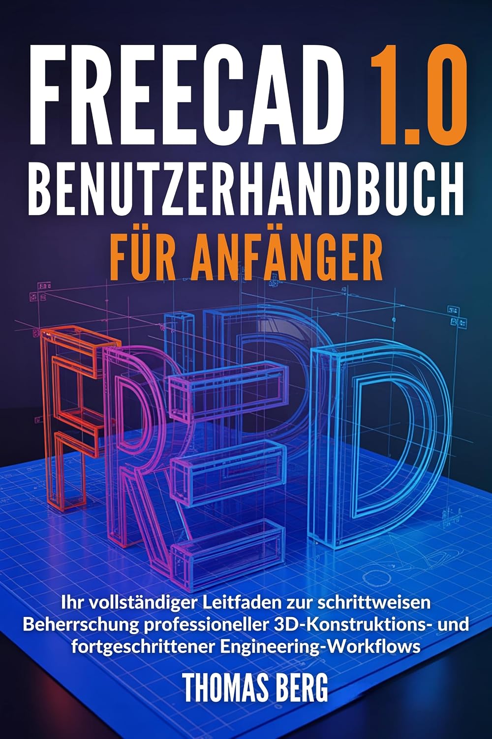 ler totalmente FreeCAD 1.0 Benutzerhandbuch für Anfänger: Ihr vollständiger Leitfaden zur schrittweisen Beherrschung professioneller 3D-Konstruktions- und fortgeschrittener Engineering-Workflows (German Edition)