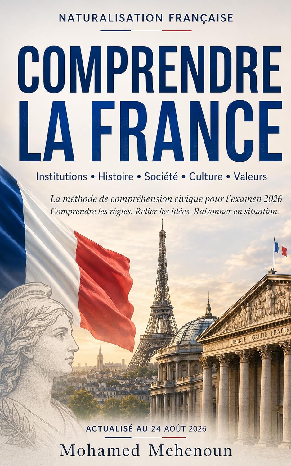 Comprendre la France: Institutions, histoire, société, culture et valeurs - La méthode de compréhension civique pour l’examen 2026 (Collection Naturalisation française t. 4) (French Edition) baixar livro de graça