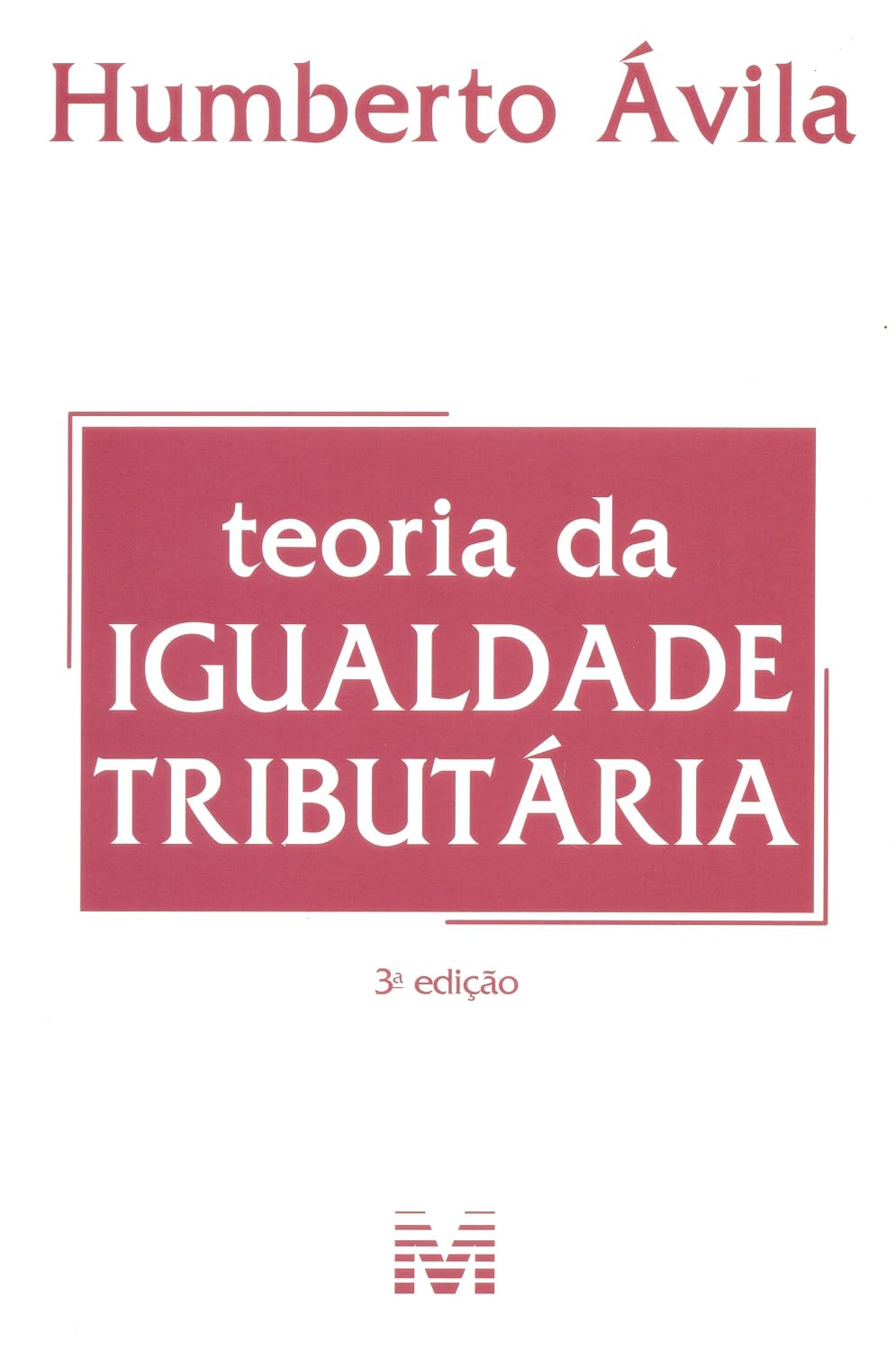 Teoria da igualdade tributária - 3 ed./2015