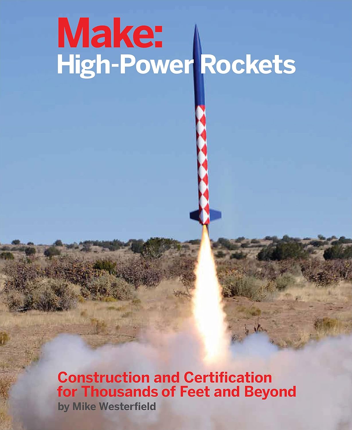 ler totalmente Make: High-Power Rockets: Construction and Certification for Thousands of Feet and Beyond (English Edition)