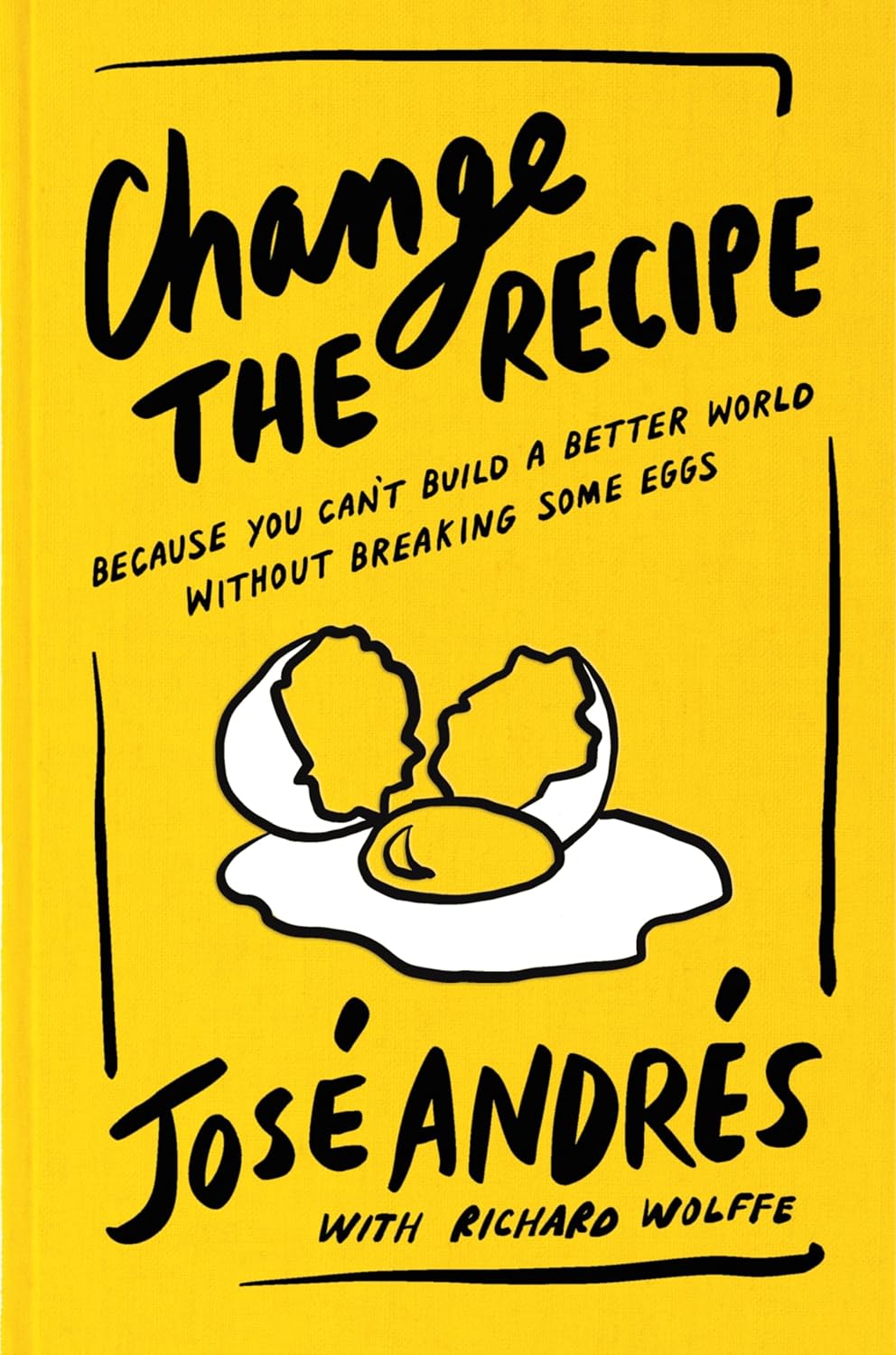 Change the Recipe: Because You Can't Build a Better World Without Breaking Some Eggs (English Edition)