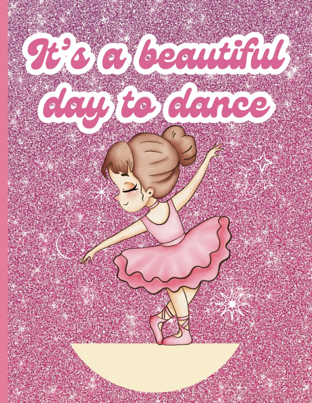 ler totalmente It's A Beautiful Day to Dance Notebook, Gift for Dancers, Girls, Women, 8.5" x 11", 120 pages