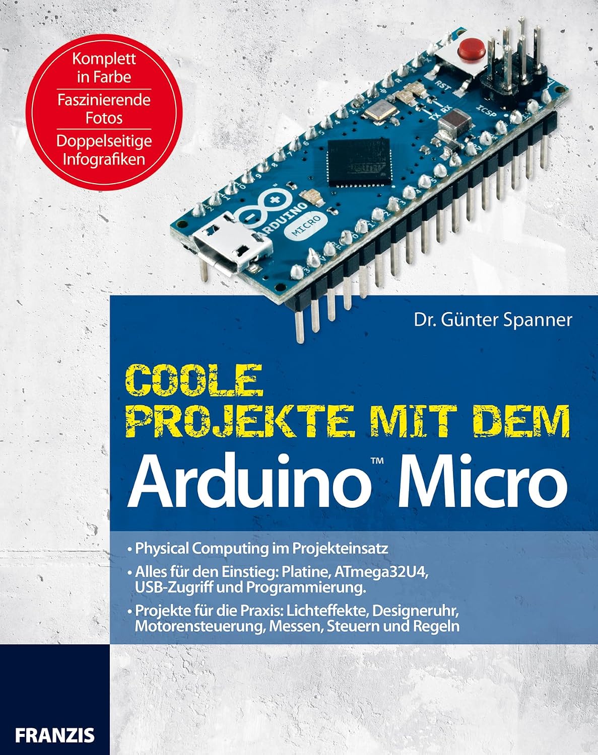 ler totalmente Coole Projekte mit dem Arduino™ Micro: Physical Computing im Projekteinsatz (Arduino™ Mikrocontroller) (German Edition)