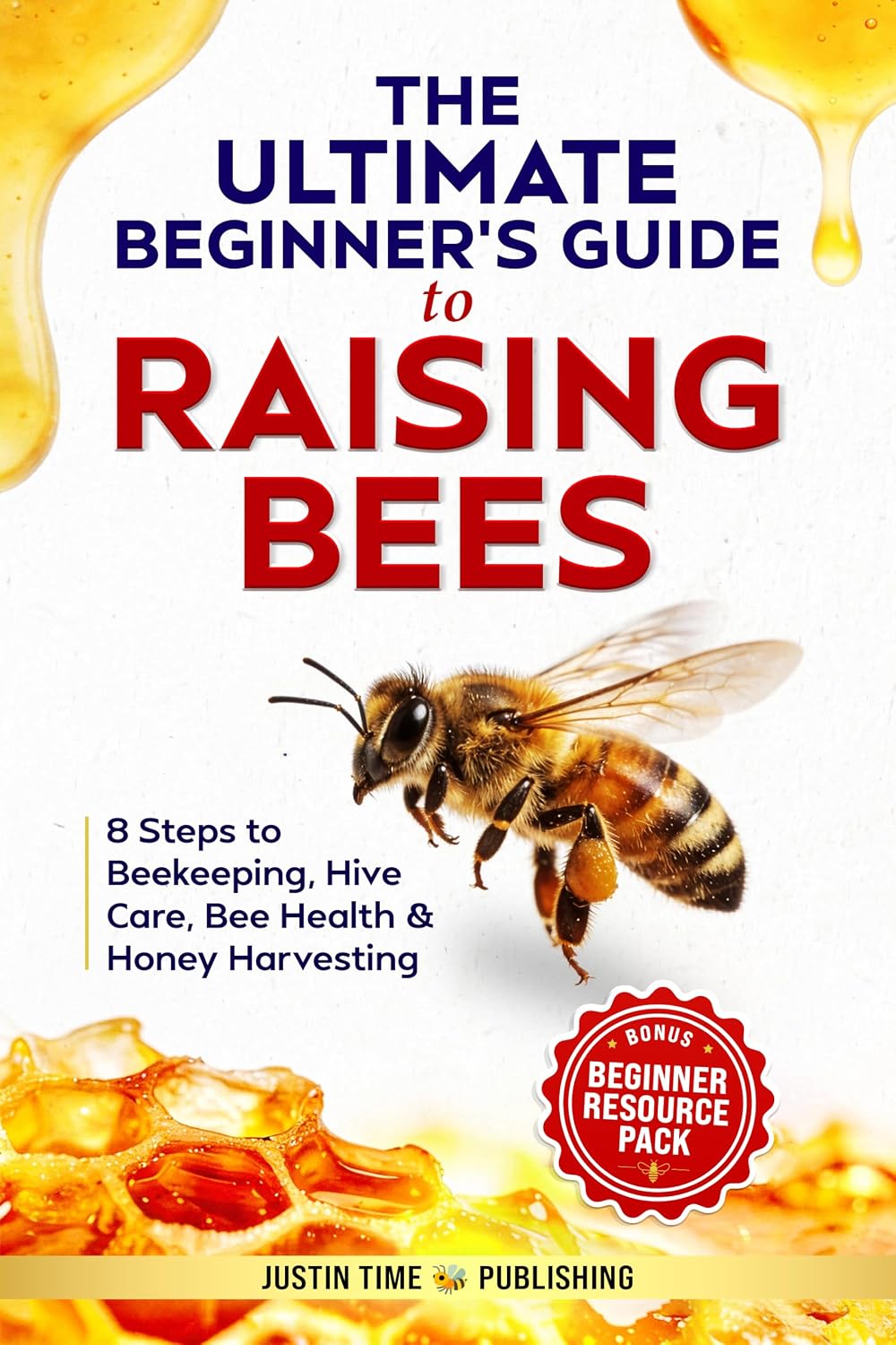 The Ultimate Beginner's Guide to Raising Bees: 8 Steps to Simple Beekeeping, Hive Management, Bee Health, and Harvesting Your Own Honey at Home (Ultimate... Raising Livestock Series) (English Edition) baixar o livro de graça