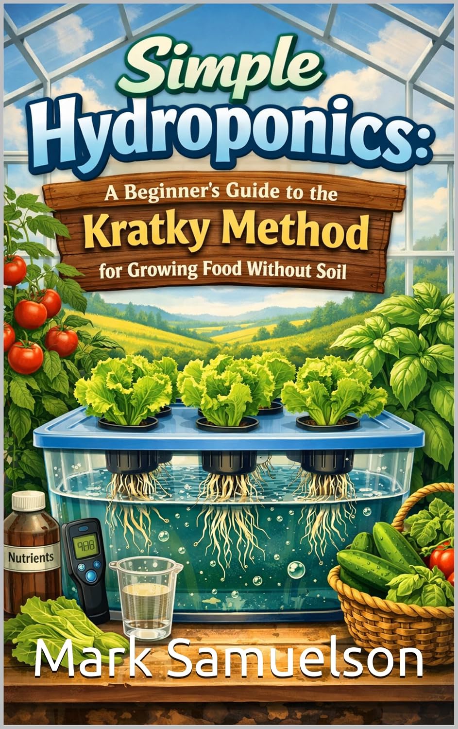 Simple Hydroponics: A Beginner’s Guide to the Kratky Method for Growing Food Without Soil (English Edition) baixar livro de graça