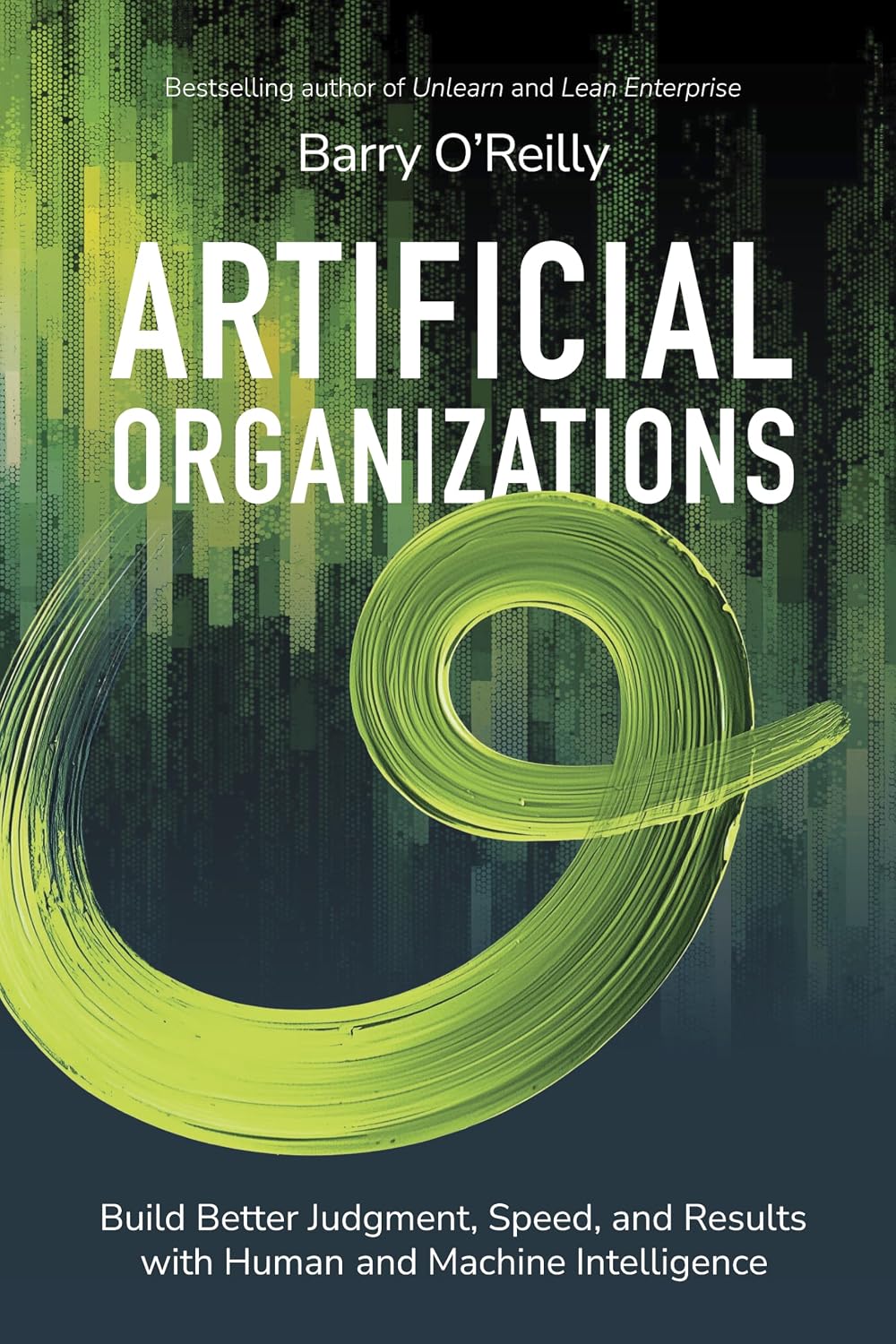 ler totalmente Artificial Organizations: Build Better Judgment, Speed, and Results with Human and Machine Intelligence (English Edition)