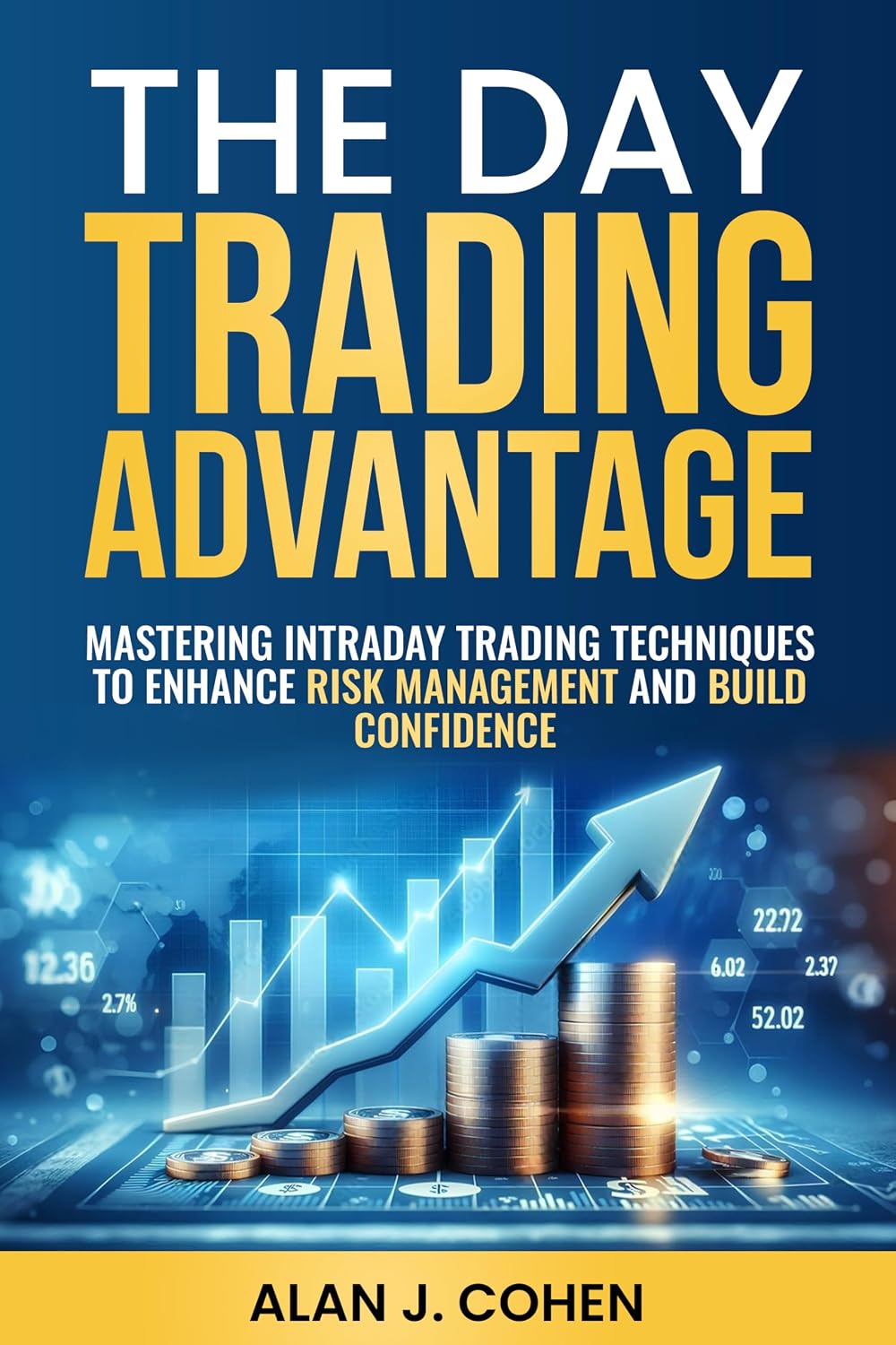 The Day Trading Advantage: Mastering Intraday Trading Techniques to Enhance Risk Management and Build Confidence (English Edition) baixar livro de graça