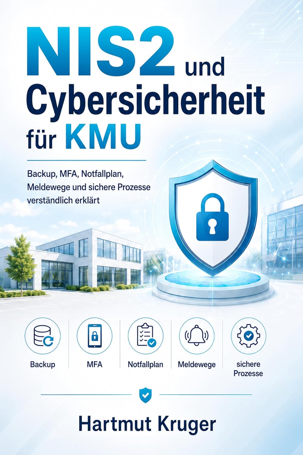 ler totalmente NIS2 und Cybersicherheit für KMU: Backup, MFA, Notfallplan, Meldewege und sichere Prozesse verständlich erklärt (German Edition)