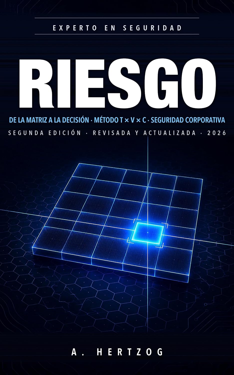 RIESGO: DE LA MATRIZ A LA DECISIÓN: Del análisis a la decisión defendible — método T × V × C aplicado a seguridad corporativa, continuidad y crisis (EXPERTO EN SEGURIDAD nº 2) (Spanish Edition) baixar o livro de graça