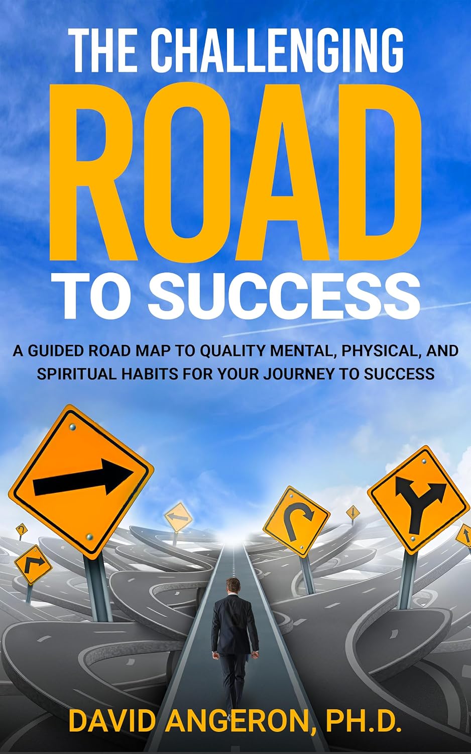 THE CHALLENGING ROAD TO SUCCESS: A Guided Road Map to Quality Mental, Physical, and Spiritual Habits for Your Journey to Success (English Edition) baixar o livro de graça