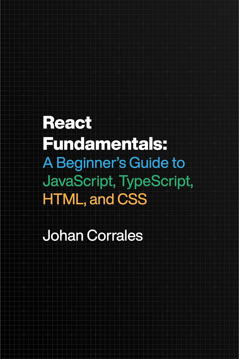 ler totalmente React Fundamentals: A Beginner’s Guide to JavaScript, TypeScript, HTML, and CSS (English Edition)