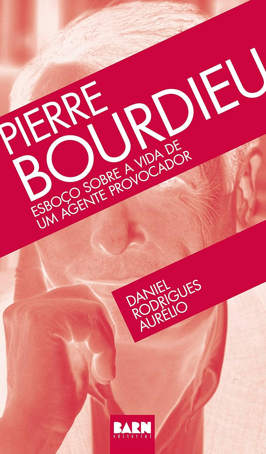 Pierre Bourdieu: Esboço sobre a vida de um agente provocador baixar o livro de graça
