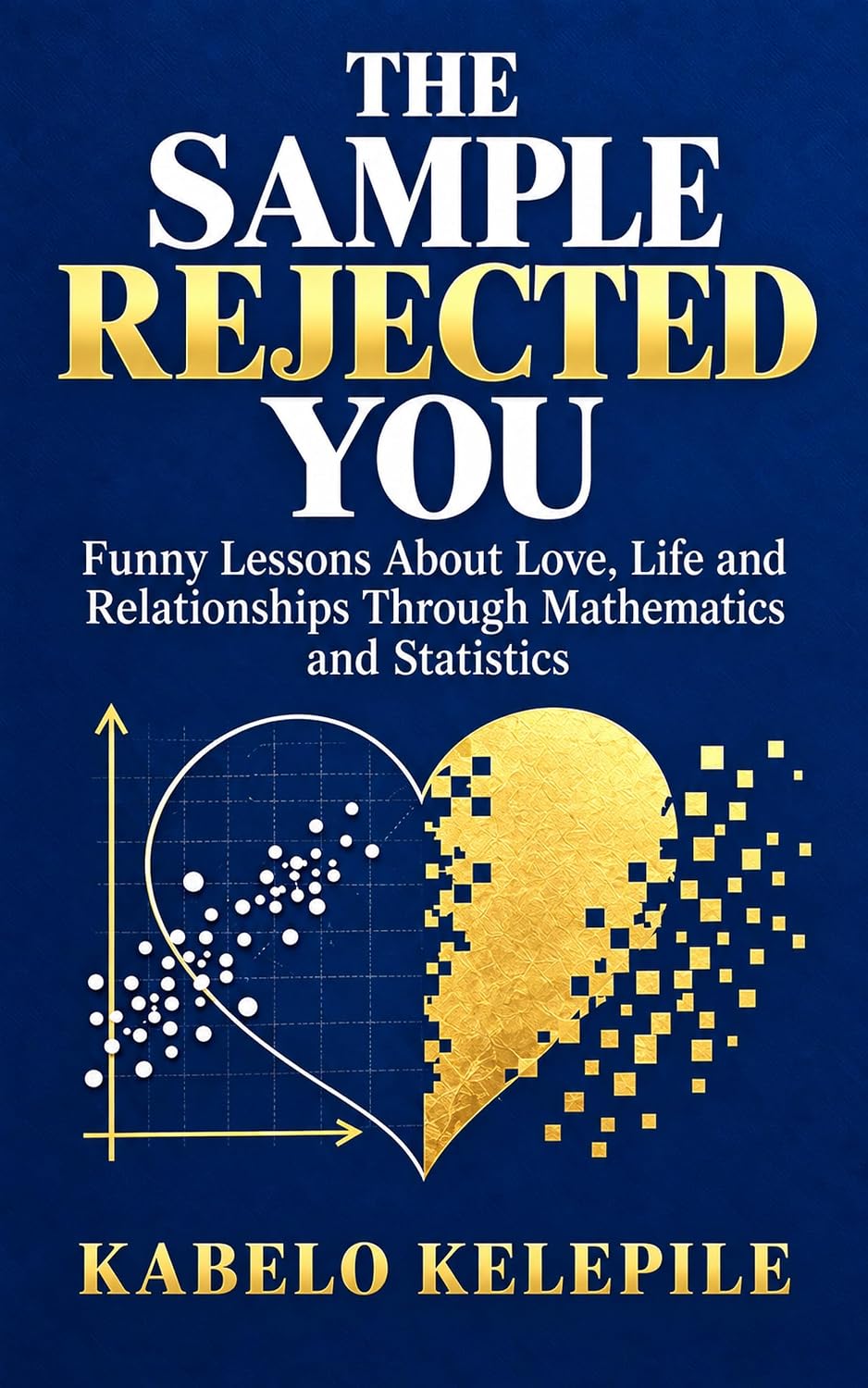 The Sample Rejected You: Funny Lessons About Love, Life and Relationships Through Mathematics and Statistics (English Edition) baixar livro de graça