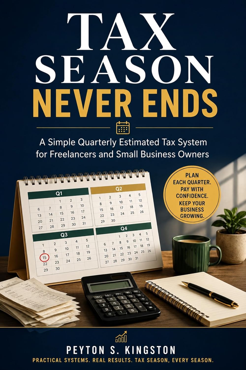 ler totalmente Tax Season Never Ends: A Simple Quarterly Estimated Tax System for Freelancers and Small Business Owners (English Edition)