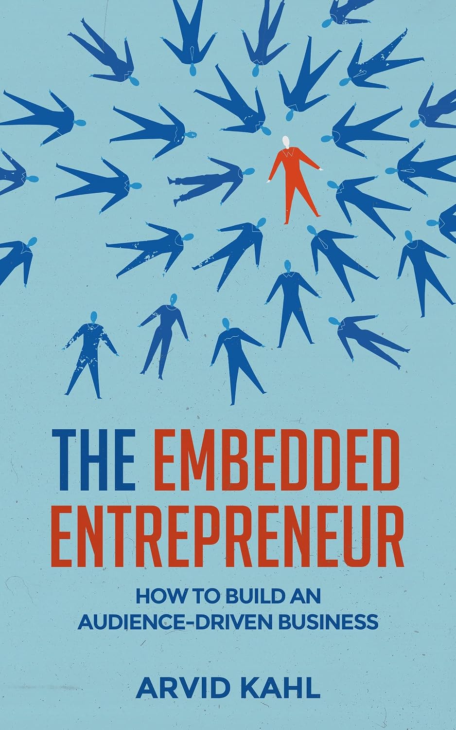 The Embedded Entrepreneur: How to Build an Audience-Driven Business (English Edition) baixar livro de graça