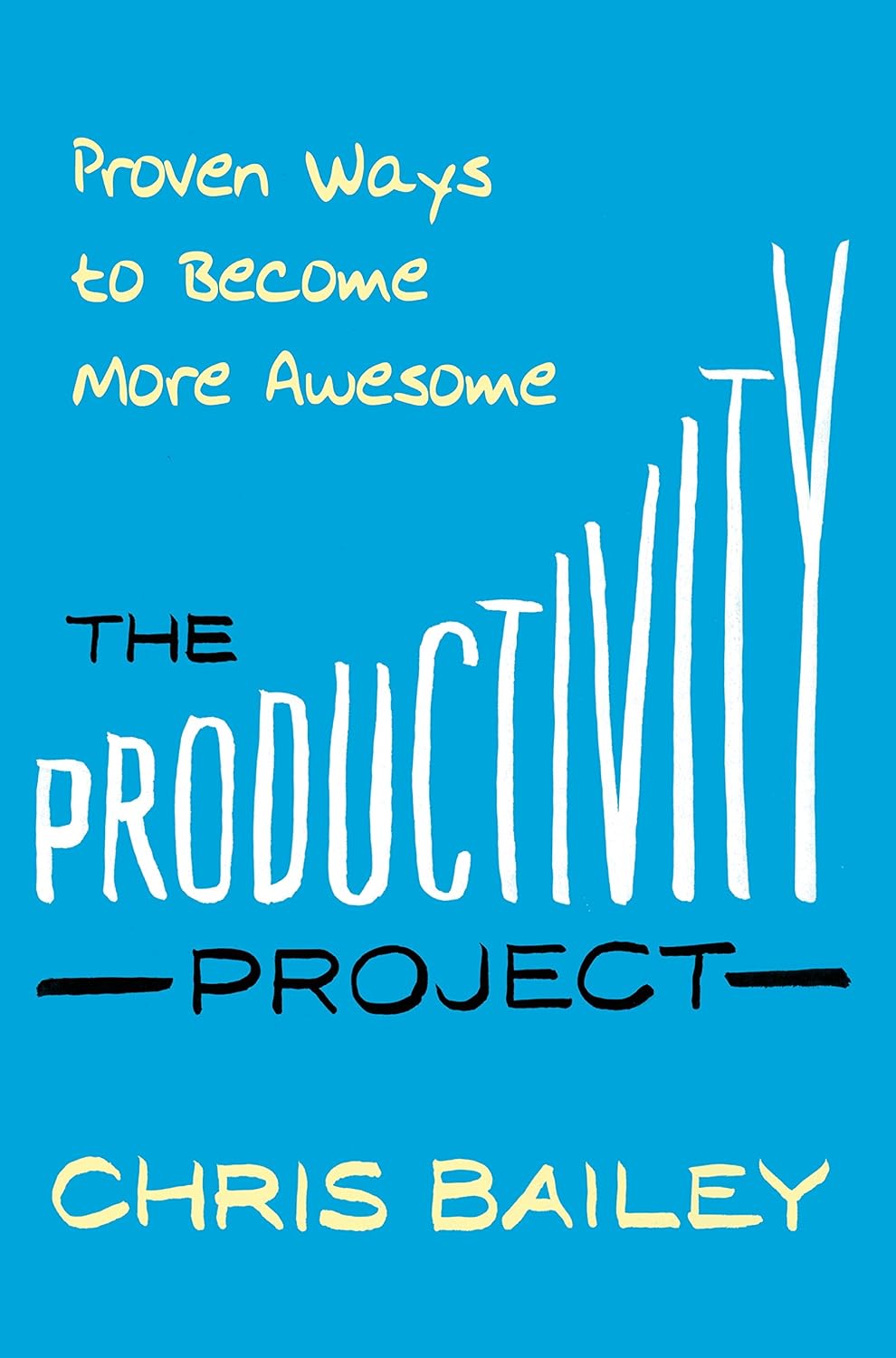 capítulo por capítulo baixar The Productivity Project: Proven Ways to Become More Awesome (English Edition)